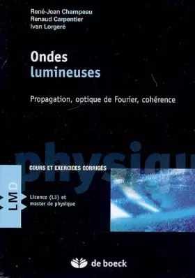 Couverture du produit · Ondes lumineuses : Propagation, optique de Fourier, cohérence