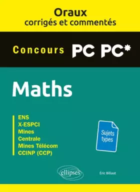 Couverture du produit · Maths Concours PC-PC*: ENS, X-ESPCI, Mines, Centrale, Mines-Télécom, CCINP (CCP)
