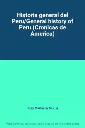 Couverture du produit · Historia general del Peru/General history of Peru (Cronicas de America)