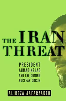 Couverture du produit · The Iran Threat: President Ahmadinejad and the Coming Nuclear Crisis