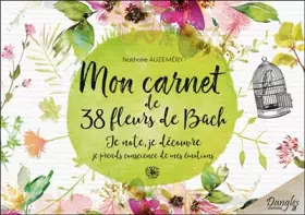 Couverture du produit · Mon carnet de 38 fleurs de Bach - Je note, je découvre, je prends conscience de mes émotions