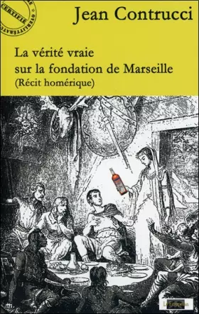 Couverture du produit · La vérité vraie sur la fondation de Marseille