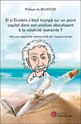 Couverture du produit · Et si Einstein s'était trompé sur un point capital dans son analyse aboutissant à la relativité restreinte ?: Vers une approche
