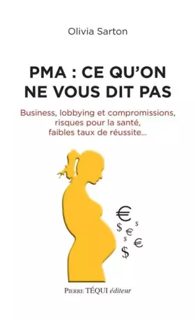 Couverture du produit · PMA : ce qu on ne vous dit pas - Business, lobbying et compromissions, risques pour la santé, faibles taux de réussite...