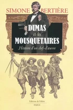 Couverture du produit · Dumas et les Mousquetaires : Histoire d'un chef-d'oeuvre