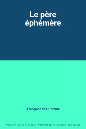 Couverture du produit · Le père éphémère