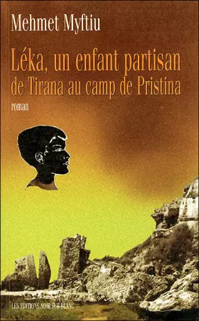 Couverture du produit · LEKA, UN ENFANT PARTISAN. De Tirana au camp de Pristina