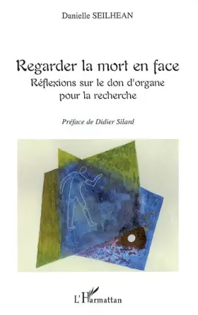 Couverture du produit · Regarder la mort en face : Réflexions sur le don d'organe pour la recherche