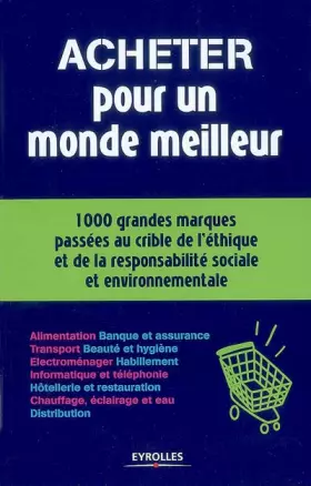 Couverture du produit · Acheter pour un monde meilleur : Le guide du client responsable