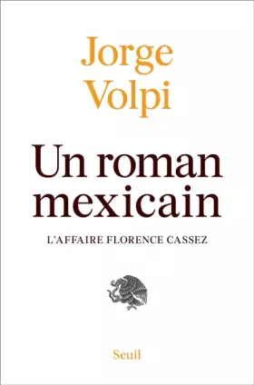 Couverture du produit · Un roman mexicain : l'affaire Florence Cassez