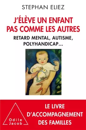 Couverture du produit · J'élève un enfant pas comme les autres: Handicap et autonomie