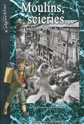 Couverture du produit · MOULINS, SCIERIES... METIERS AU FIL DE L'EAU