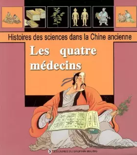 Couverture du produit · Les Quatre Medecins - Histoires Des Sciences Dans La Chine Ancienne (French and Chinese Edition)