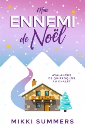 Couverture du produit · Mon ennemi de Noël : avalanche de quiproquos au chalet: Une comédie romantique d'hiver !