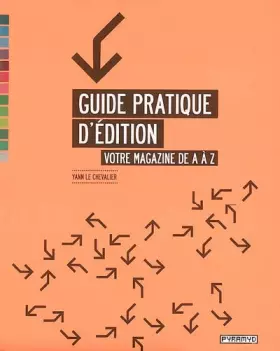 Couverture du produit · Guide pratique d'édition : Votre magazine de A à Z