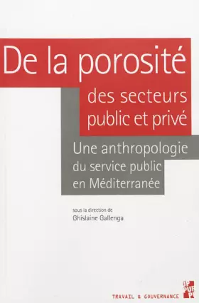 Couverture du produit · De la porosité des secteurs public et privé : Une anthropologie du service public en Méditerranée