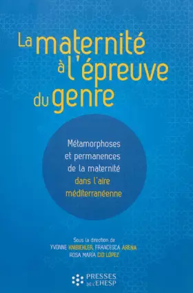 Couverture du produit · La maternité à l'épreuve du genre: Métamorphoses et permanences de la maternité dans l'aire méditerranéenne