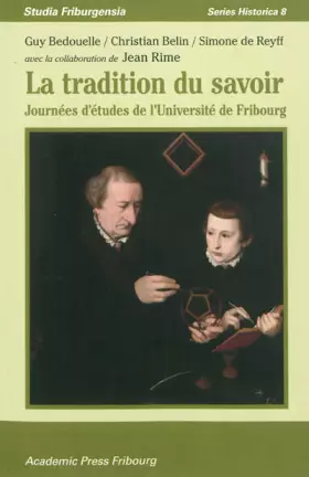 Couverture du produit · La Tradition du savoir: Journées d'études de l'Université de Fribourg