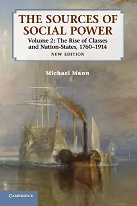 Couverture du produit · The Sources of Social Power: Volume 2, The Rise of Classes and Nation-States, 1760–1914