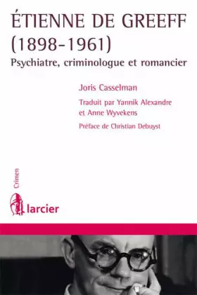 Couverture du produit · Etienne De Greeff (1898-1961). Psychiatre, criminologue et romancier