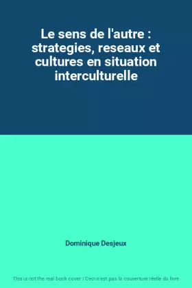 Couverture du produit · Le sens de l'autre : strategies, reseaux et cultures en situation interculturelle