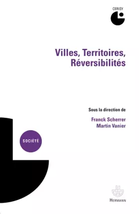 Couverture du produit · Villes, territoires, réversibilités: actes du colloque de Cerisy-la-Salle, 4-10 septembre 2010