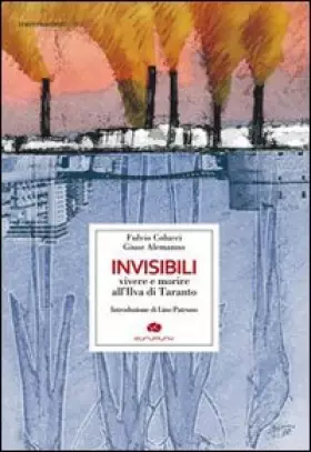 Couverture du produit · Invisibili. Vivere e morire all'Ilva di Taranto