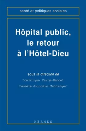 Couverture du produit · Hôpital public, le retour : l'hôtel de Dieu
