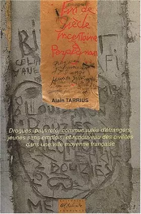 Couverture du produit · Fin de siècle incertaine à Perpignan: Drogues, pauvreté, communautés d'étrangers, jeunes sans emplois, et renouveau des civilit