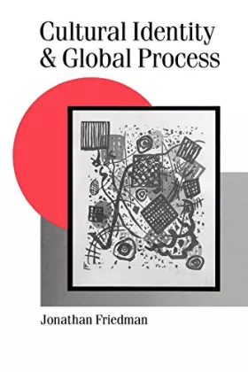 Couverture du produit · Cultural Identity and Global Process (Published in association with Theory, Culture & Society)