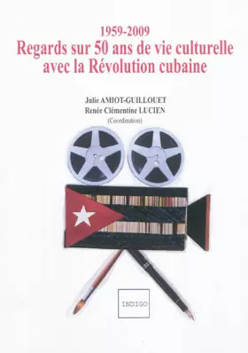 Couverture du produit · 1959-2009 : regards sur 50 ans de vie culturelle avec la révolution cubaine