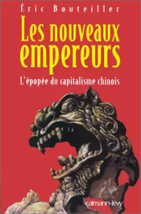 Couverture du produit · Les nouveaux empereurs. L'épopée du capitalisme chinois