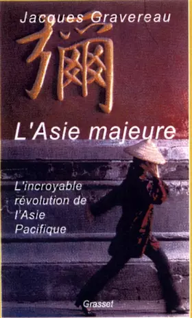 Couverture du produit · L'Asie majeure : l'incroyable révolution de l'Asie pacifique