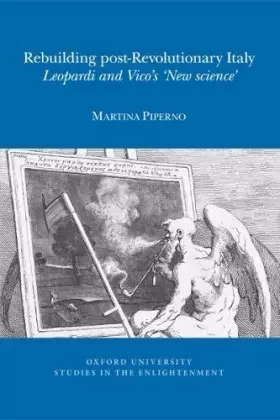 Couverture du produit · Rebuilding post-Revolutionary Italy: Leopardi and Vico's 'New Science' (Oxford University Studies in the Enlightenment, 2018:04