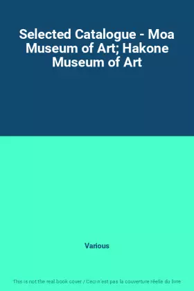 Couverture du produit · Selected Catalogue - Moa Museum of Art Hakone Museum of Art