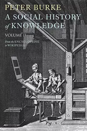 Couverture du produit · A Social History of Knowledge II: From the Encyclopaedia to Wikipedia