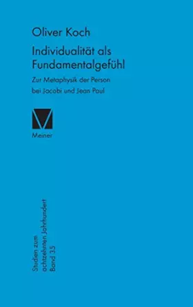 Couverture du produit · Individualität als Fundamentalgefühl: Zur Metaphysik der Person bei Jacobi und Jean Paul (Studien zum 18. Jahrhundert)