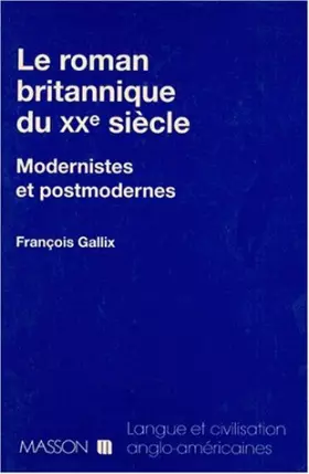 Couverture du produit · LE ROMAN BRITANNIQUE DU XXEME SIECLE. Modernistes et postmodernes