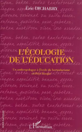 Couverture du produit · L'écologie de l'éducation: Un anthropologue à l'école du bertsularisme en Pays Basque