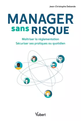Couverture du produit · Manager sans risque : Maîtriser la réglementation - Sécuriser ses pratiques au quotidien