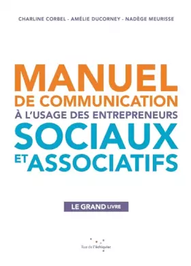 Couverture du produit · Manuel de communication à l usage des entrepreneurs sociaux et associatifs