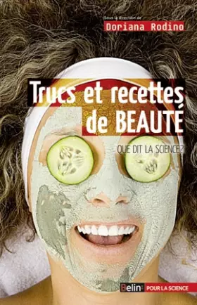 Couverture du produit · Trucs et recettes de beauté : ce que dit la science