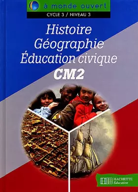 Couverture du produit · Histoire - Géographie - Education civique, CM2, cycle 3, niveau 3