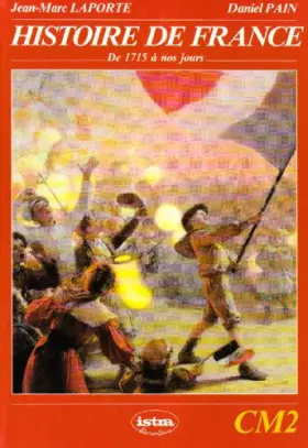 Couverture du produit · Histoire de France : de 1715 à nos jours , CM2. Livre de l'élève