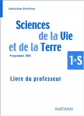 Couverture du produit · Sciences de la vie et de la terre, Programme 2002, première S, livre du professeur