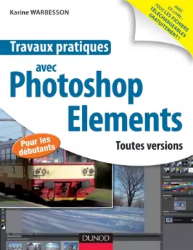 Couverture du produit · Travaux pratiques avec Photoshop Elements - Toutes versions: Toutes versions