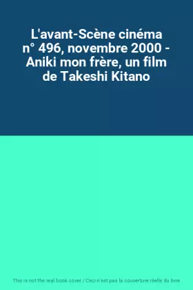 Couverture du produit · L'avant-Scène cinéma n° 496, novembre 2000 - Aniki mon frère, un film de Takeshi Kitano