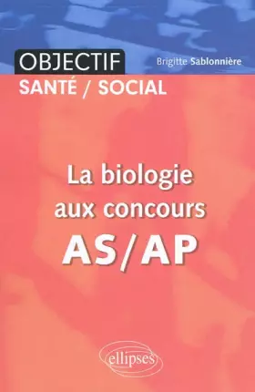 Couverture du produit · La biologie aux concours AS/AP