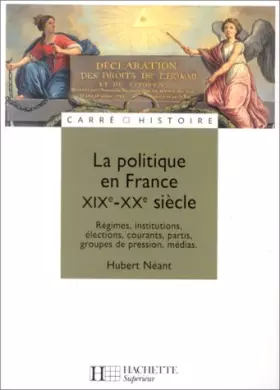 Couverture du produit · La politique en France, 19e-20e siècles