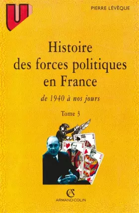Couverture du produit · Histoire des forces politiques en France, tome 3. 1940 à nos jours